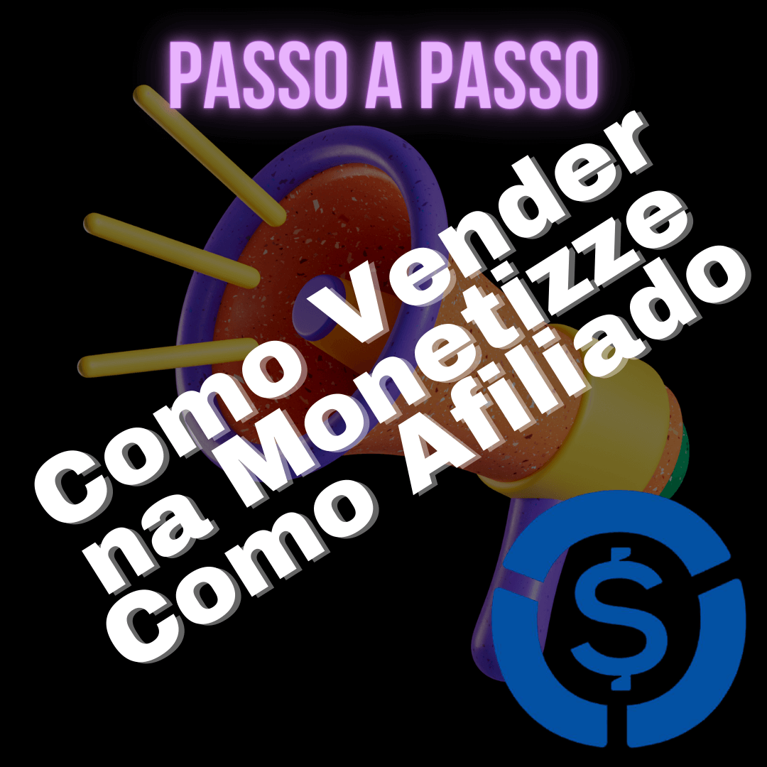 Como Vender Na Monetizze Como Afiliado Aula Gr Tis Para Iniciante